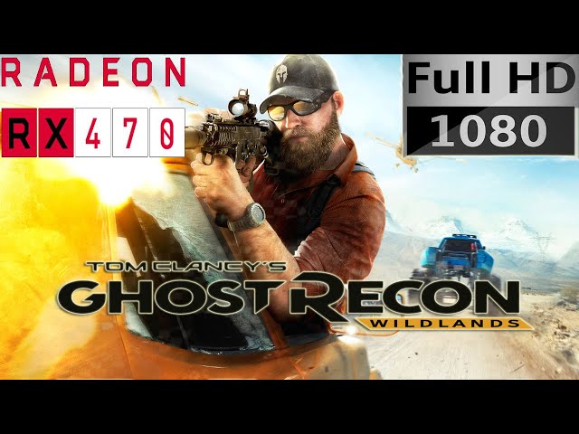 Tom Clancy's Ghost Recon Wildlands Test On RX 470 | 1080p Very High Settings