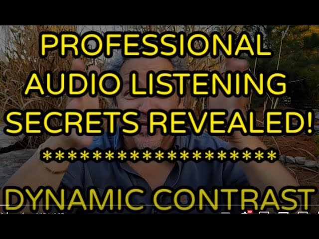 PROFESSIONAL AUDIO LISTENING SECRETS REVEALED !!! DYNAMIC CONTRAST
