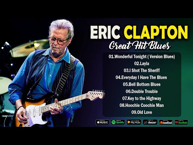 BEST OF ERIC CLAPTON - GREATEST HITS - ERIC CLAPTON BEST SONG PLAYLIST