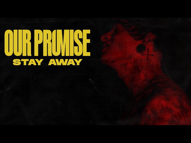 OUR PROMISE - Stay Away (Official Video)