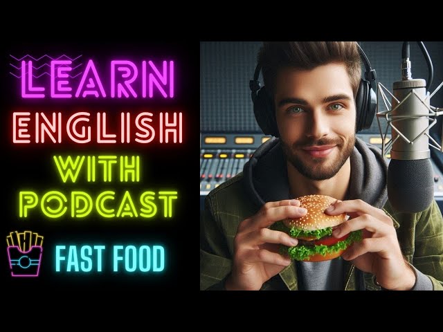 🌮 Fast Food | Learn English With Podcast 🚀 Best Podcast | Listen and Practice🌟