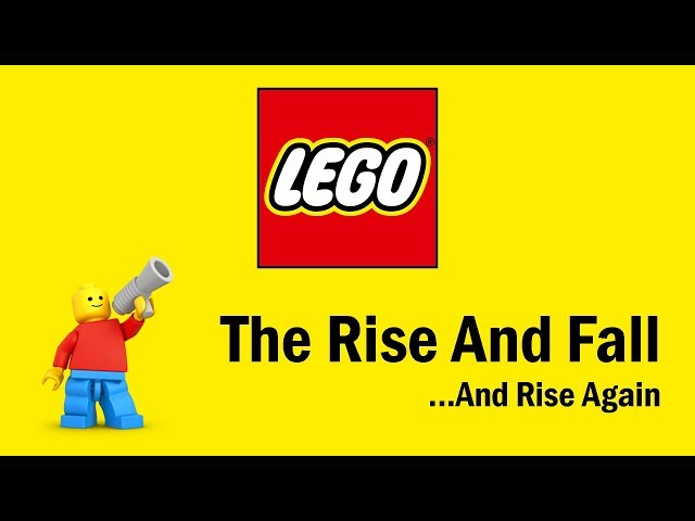 LEGO - The Rise and Fall...And Rise Again