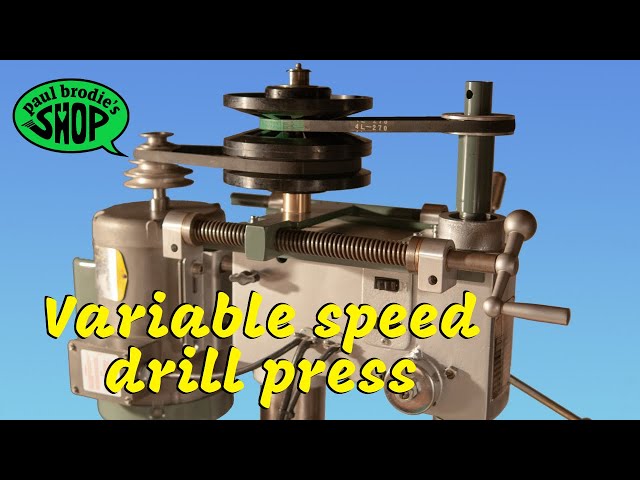 Variable speed drill press - with Paul Brodie