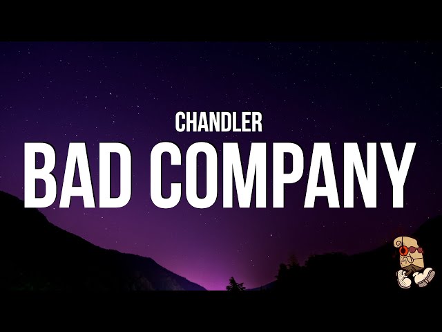 Chandler - Bad Company (Lyrics)