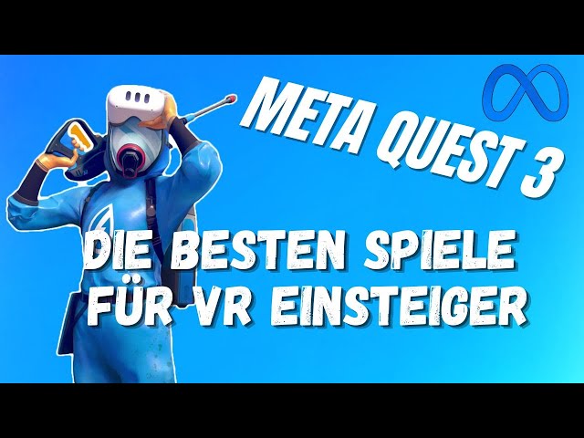 META QUEST 3 - Die Besten Spiele Für VR Einsteiger