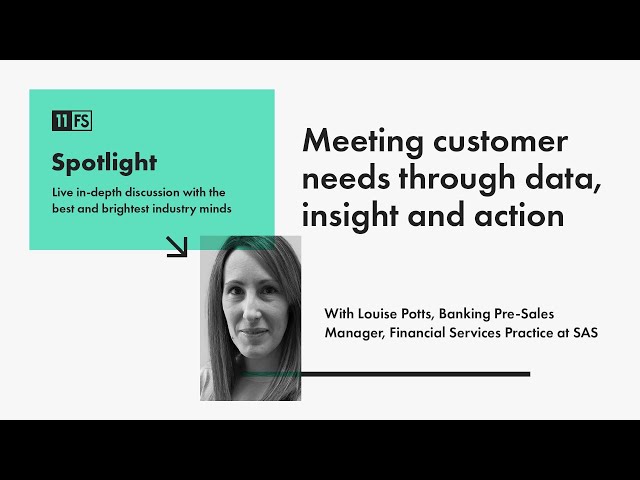 Louise Potts, Banking Pre-Sales Manager at SAS - how to meet customer needs through data | Spotlight