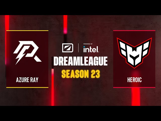 Dota2 - Azure Ray vs Heroic - DreamLeague Season 23 - Playoffs