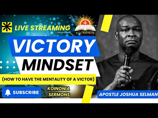 The VICTORY MINDSET-HOW TO HAVE THE MENTALITY OF A VICTOR#apostlejoshuaselman#empowerment#motivation