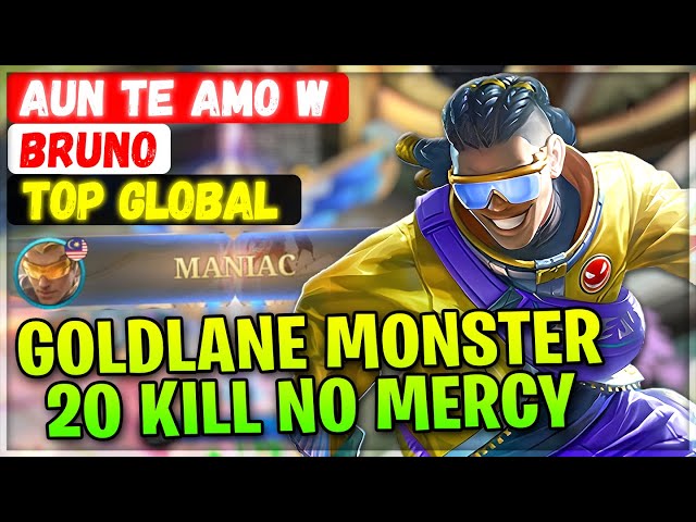 MANIAC!! Goldlane Monster 20 Kill No Mercy [ Top Global Bruno ] aun te amo W - Mobile Legends Build