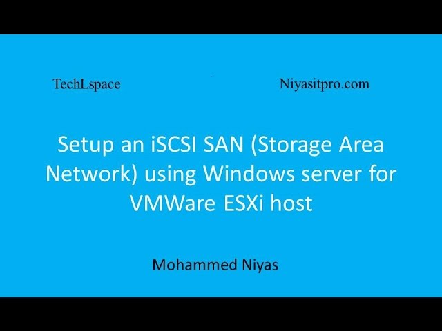 vSphere 6 - Setup an iSCSI SAN (Storage Area Network) using Windows server for VMWare ESXi host