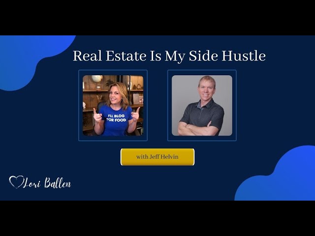 Real Estate Is My Side Hustle [with Jeff Helvin and Lori Ballen]