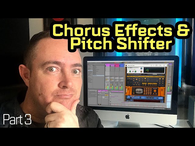 Chorus Effect, Pitch shifter & Autotune - (Reverb & FX Explained Part 3 of 4)