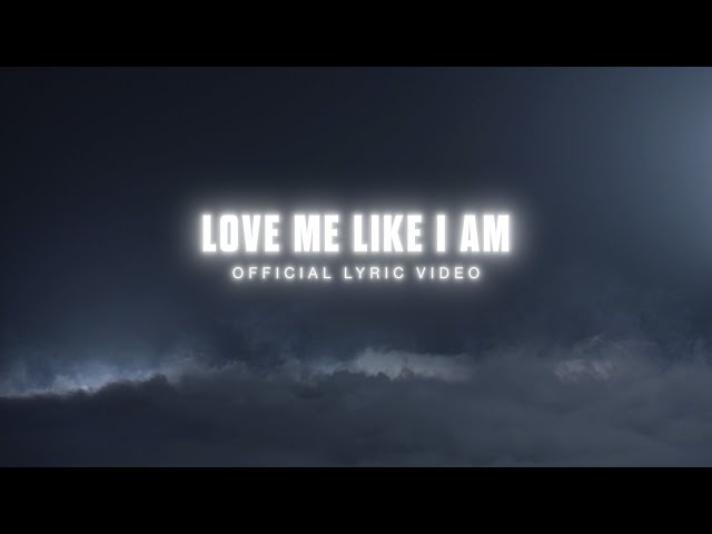 for KING + COUNTRY - Love Me Like I Am (Official Lyric Video)