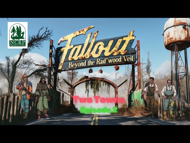 Fallout RPG 2D20 - Beyond the Rad'wood Veil | Two Towns | Episode 2 #Fallout #FalloutRPG