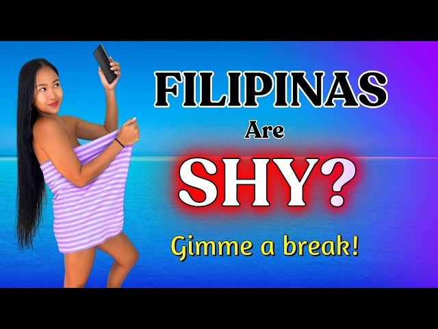 The Truth About The Shy Filipina - Are We Still Modest?
