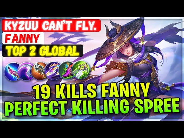 19 Kills Fanny Perfect Killing Spree [ Top Global Fanny ] Kyzuu can’t fly. - Mobile Legends Build
