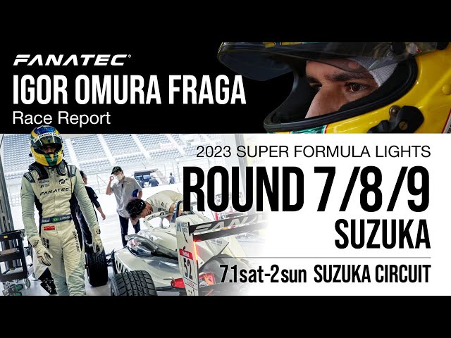 FANATEC IGOR OMURA FRAGA Race Report | 2023 Super Formula Lights Round 7/8/9 SUZUKA
