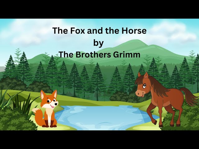 The Fox and the Horse by The Brothers Grimm