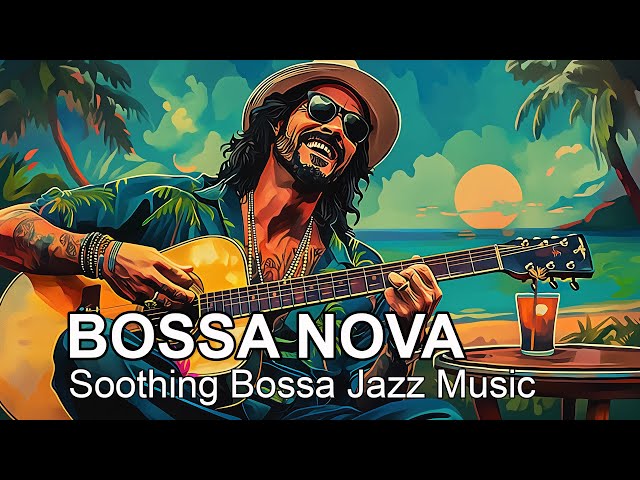 Bossa Nova Jazz - Soothing Bossa Jazz Music with A Beautiful Beachside Setting Helps You Relax