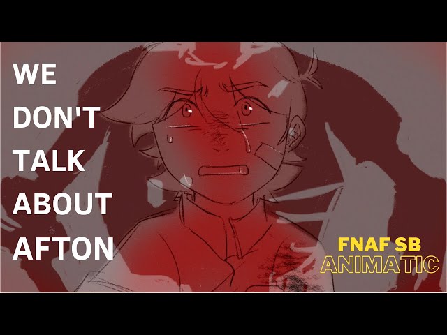 We Don't Talk About Afton (FNAF SB animatic)