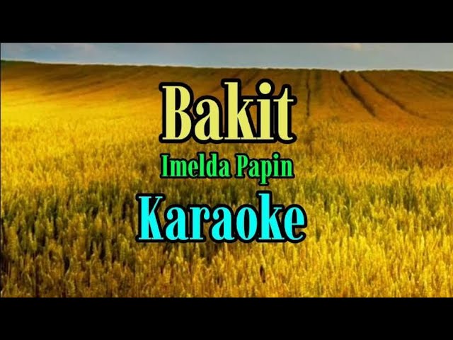 BAKIT /Karaoke version/Imelda Papin @gwencastrol8290