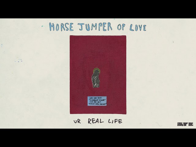 Horse Jumper of Love - "Ur Real Life" (Official Audio)