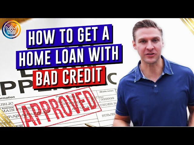 How to Get a Home Loan with Bad Credit