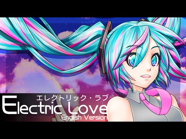 Electric Love (English Version) - Hatsune Miku
