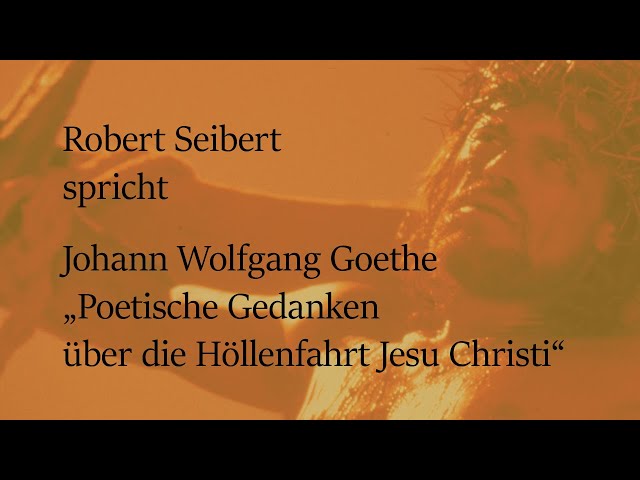 Johann Wolfgang Goethe „Poetische Gedanken über die Höllenfahrt Jesu Christi“