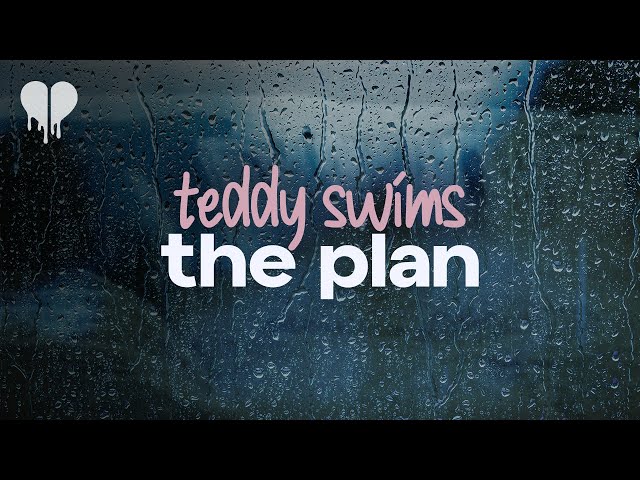 teddy swims - the plan (lyrics)