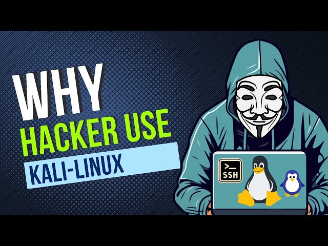 Why hackers use Kali Linux