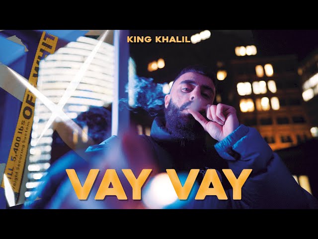 KING KHALIL - VAY VAY (4K VIDEO)