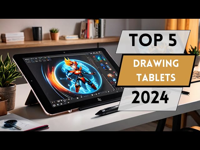 5 Best Drawing Tablets to Buy in 2024