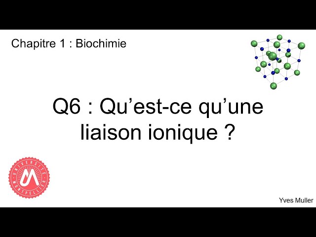 Chapitre 1 : Biochimie - Q6 : Qu'est-ce qu'une liaison ionique ?