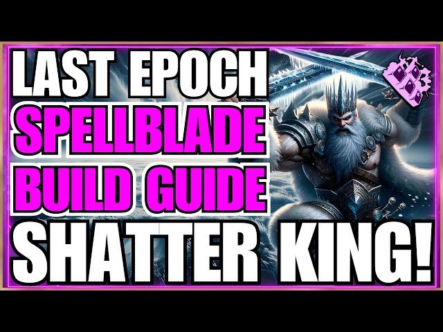 Last Epoch Shatter KING Spellblade Build Guide!! COLD Shatterstrike!! VERY STRONG!!