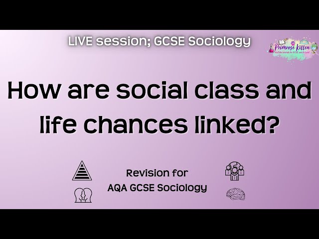 How are social class and life chances linked? - AQA GCSE Sociology | Live Revision Session