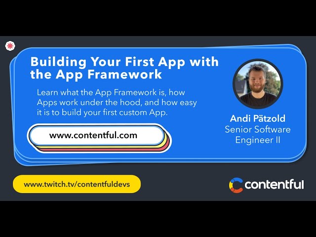 [Contentful Workshop] Introduction to App Framework: What Is It & Why Use It?