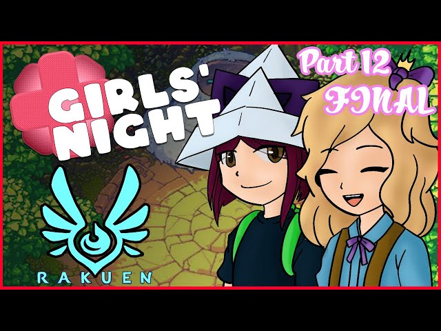 Welcome the end with tears and song!  - RAKUEN PART 12 - GIRLS NIGHT