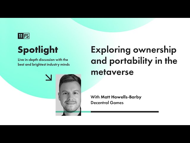 Ownership in the metaverse with Matt Howells-Barby, CMO at Decentral Games | Spotlight