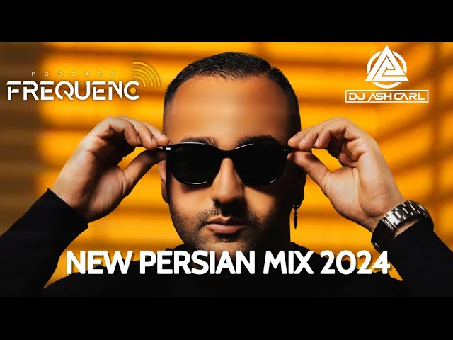 New Persian Mix 2024 - بهترین میکس آهنگای ایرانی ۲۰۲۴ -Top Persian Music -Frequenc  Ep 1 Dj Ash Carl