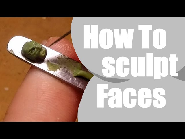 How To Sculpt Faces for D&D minis