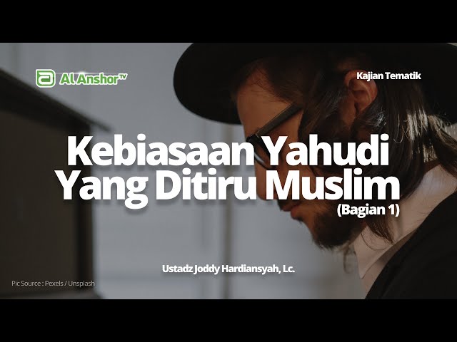 Kebiasaan Yahudi Yang Ditiru Muslimin (Bagian 1) - Ustadz Joddy Hardiansyah, Lc. | Kajian Tematik
