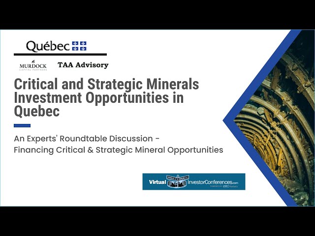 Financing Critical & Strategic Mineral Opportunities - An Experts' Roundtable Discussion