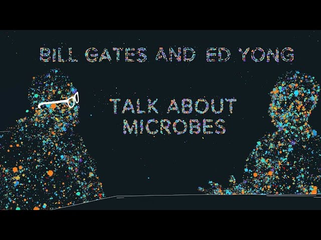 Bill Gates and Ed Yong talk about microbes