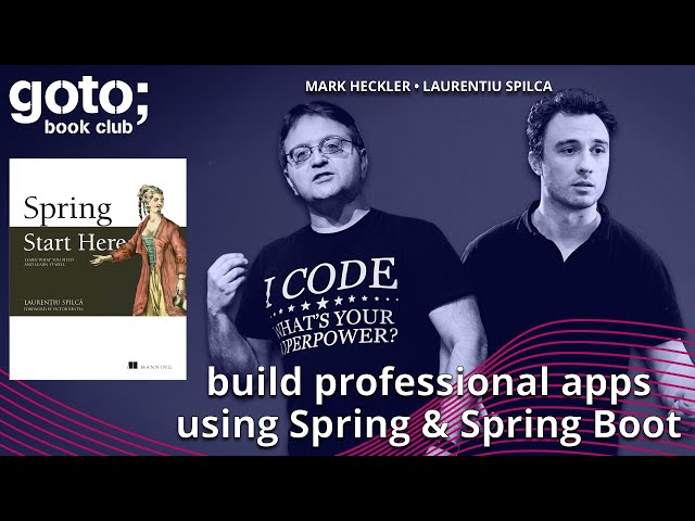 Spring, Start Here • Laurentiu Spilca & Mark Heckler • GOTO 2022