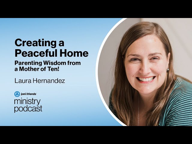 Laura Hernandez | Creating a Peaceful Home: Parenting Wisdom from a Mother of Ten! | S5:E16