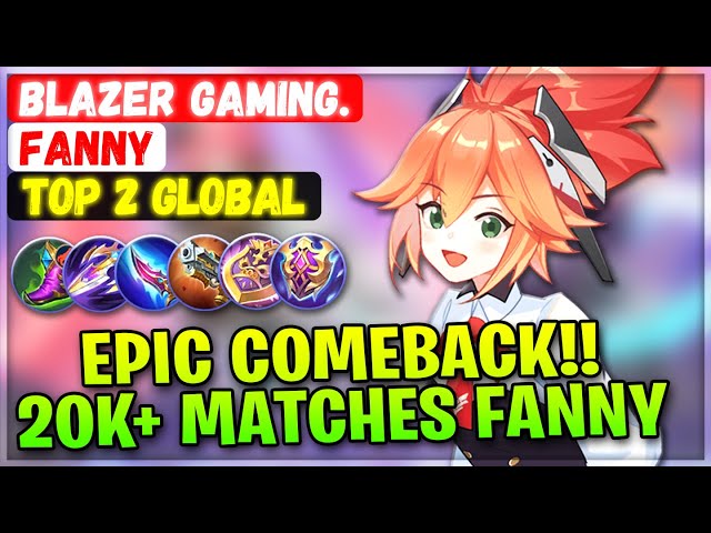 Legendary Epic Comeback!! 20K+ Matches Fanny [ Top Global Fanny ] Blazer Gaming. - Mobile Legends