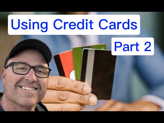 Using Credit Cards Wisely - Part 2