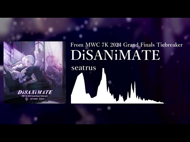 [From MWC 2024 Grandfinals Tiebreaker] seatrus - DiSANiMATE