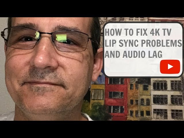HOW TO FIX 4K TV LIP SYNC PROBLEMS AND AUDIO LAG
